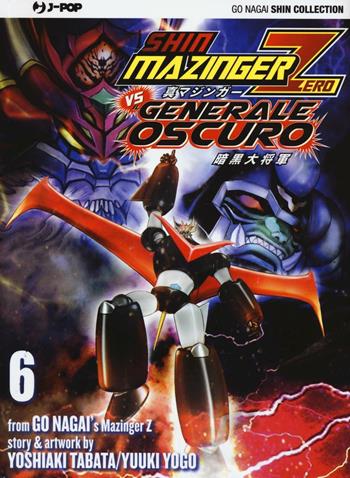 Shin Mazinger Zero vs il Generale Oscuro. Vol. 6 - Go Nagai, Yoshiaki Tabata, Yuki Yogo - Libro Edizioni BD 2016, J-POP | Libraccio.it