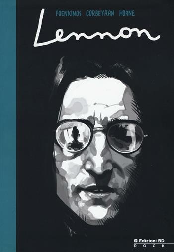 Lennon - David Foenkinos, Eric Corbeyran, Horne - Libro Edizioni BD 2016, Rock | Libraccio.it