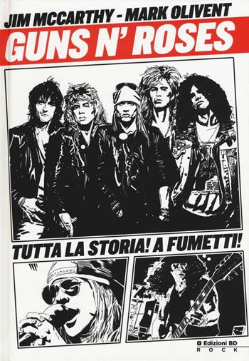 Guns n'Roses. La storia a fumetti - Jim McCarthy, Mark Olivent - Libro Edizioni BD 2016, Rock | Libraccio.it