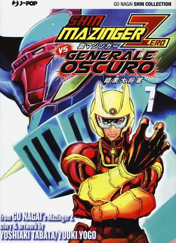 Shin Mazinger Zero vs il Generale Oscuro. Vol. 7 - Go Nagai, Yoshiaki Tabata, Yuki Yogo - Libro Edizioni BD 2016, J-POP | Libraccio.it
