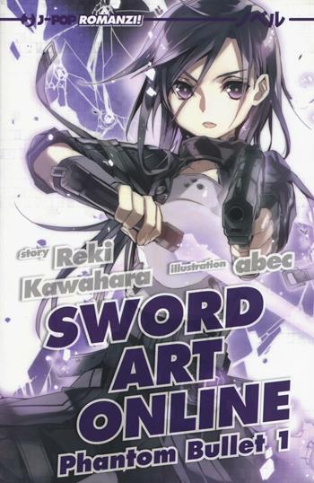 Phantom bullet. Sword art online. Vol. 1 - Reki Kawahara - Libro Edizioni BD 2016, J-POP Romanzi | Libraccio.it