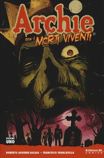 Archie tra i morti viventi. Vol. 1 - Roberto Aguirre-Sacasa, Francesco Francavilla - Libro Edizioni BD 2016, BD Comics | Libraccio.it