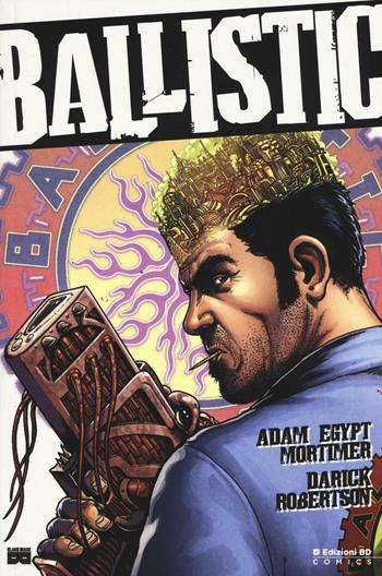 Ballistic - Adam Egypt Mortimer, Darick Robertson - Libro Edizioni BD 2016, BD Comics | Libraccio.it