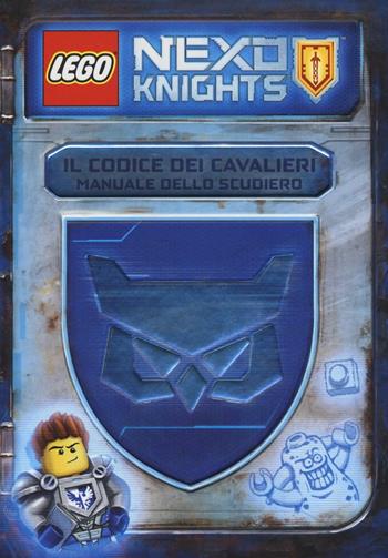 Il codice dei cavalieri. Manuale dello scudiero. Lego Nexo knights. Ediz. illustrata - John Derevlany, Mark Hoffmeier - Libro Edizioni BD 2016, Kids | Libraccio.it