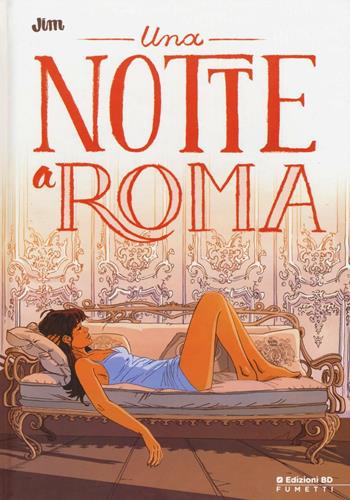 Una notte a Roma - Jim - Libro Edizioni BD 2017, BD Comics | Libraccio.it