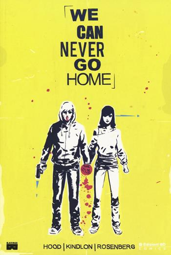 We can never go home - Josh Hood, Patrick Kindlon, Matthew Rosenberg - Libro Edizioni BD 2016, BD Comics | Libraccio.it