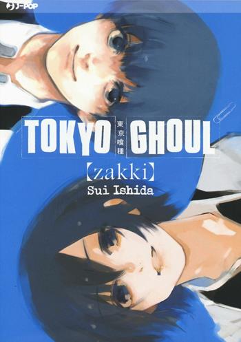 Tokyo Ghoul. Zakki. Ediz. a colori - Sui Ishida - Libro Edizioni BD 2016, J-POP | Libraccio.it