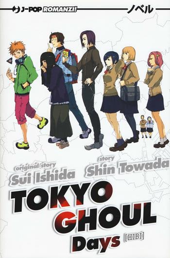 Days. Tokyo Ghoul novel - Sui Ishida, Shin Towada - Libro Edizioni BD 2016, J-POP Romanzi | Libraccio.it