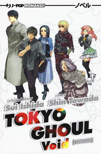Void. Tokyo Ghoul. Vol. 2 - Sui Ishida, Shin Towada - Libro Edizioni BD 2017, J-POP Romanzi | Libraccio.it
