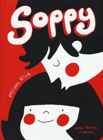 Soppy. Una storia d'amore - Philippa Rice - Libro Edizioni BD 2017, BD Comics | Libraccio.it