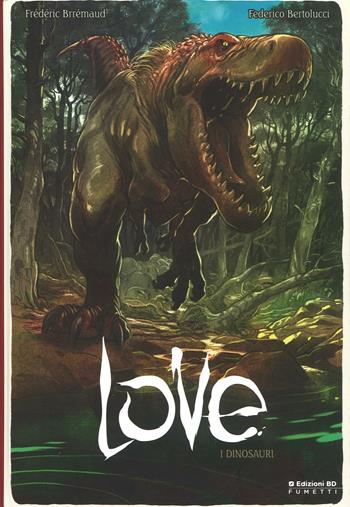 I dinosauri. Love. Vol. 4 - Frédéric Brrémaud, Federico Bertolucci - Libro Edizioni BD 2016 | Libraccio.it