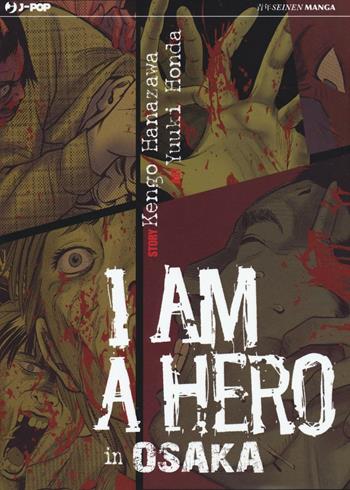 I am a hero in Osaka - Kengo Hanazawa, Yuuki Honda - Libro Edizioni BD 2016, J-POP | Libraccio.it