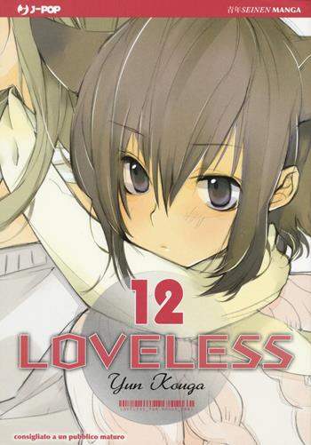 Loveless. Vol. 12 - Yun Kouga - Libro Edizioni BD 2016, J-POP | Libraccio.it