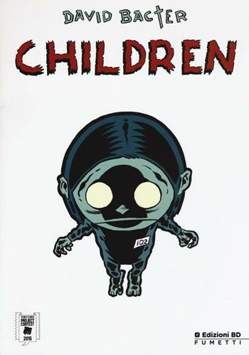 Children. Lucca project contest 2015 - David Bacter - Libro Edizioni BD 2016 | Libraccio.it