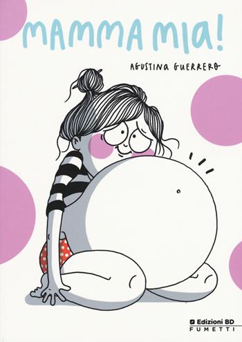 Mamma mia! - Agustina Guerrero Llorens - Libro Edizioni BD 2017, Psycho Pop | Libraccio.it
