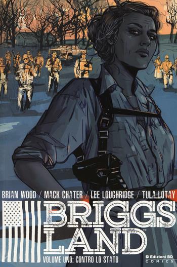 Briggs Land. Vol. 1: Contro lo Stato - Brian Wood - Libro Edizioni BD 2017, BD Comics | Libraccio.it