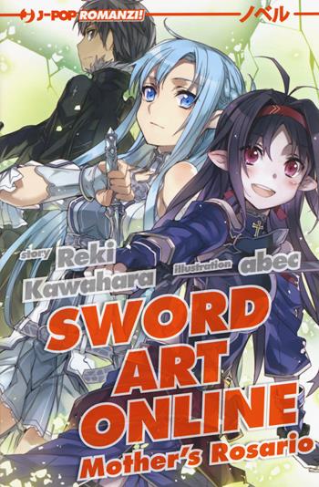 Mother's Rosario. Sword art online. Vol. 7 - Reki Kawahara, Abec - Libro Edizioni BD 2017, J-POP Romanzi | Libraccio.it