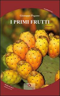 I primi frutti - Giuseppe Pagano - Libro Kimerik 2014, Kimera | Libraccio.it