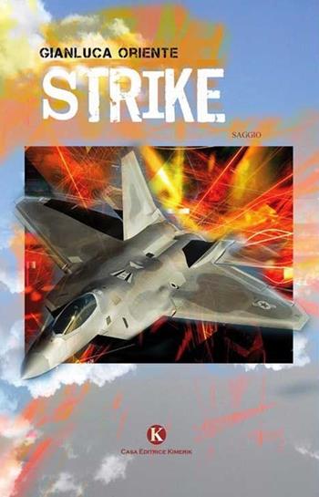 Strike - Gianluca Oriente - Libro Kimerik 2014, Officina delle idee | Libraccio.it