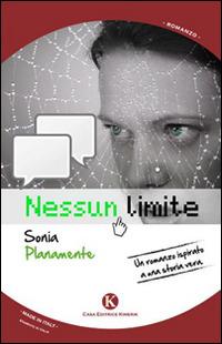 Nessun limite - Sonia Planamente - Libro Kimerik 2014, Kimera | Libraccio.it