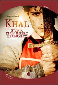 Khal. Storia di un impero illuminato - Calogero Parisi - Libro Kimerik 2014, Kimera | Libraccio.it