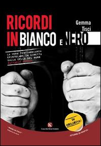 Ricordi in bianco e nero - Gemma Tisci - Libro Kimerik 2014, Storie di mafia | Libraccio.it