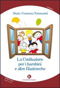 La costituzione per i bambini e altre filastrocche - Maria Francesca Tommasini - Libro Kimerik 2014, Pikkoli | Libraccio.it