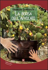La borsa dell'avvocato - Giuseppe Quattrocchi - Libro Kimerik 2014, Kimera | Libraccio.it