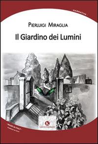 Il giardino dei lumini - Pierluigi Miraglia - Libro Kimerik 2014, Kimera | Libraccio.it
