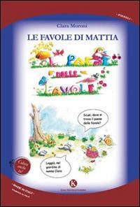 Le favole di Mattia - Clara Moroni - Libro Kimerik 2014, Pikkoli | Libraccio.it