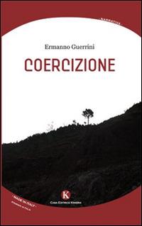 Coercizione - Ermanno Guerrini - Libro Kimerik 2014, Kimera | Libraccio.it