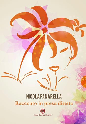 Racconto in presa diretta - Nicola Panarella - Libro Kimerik 2014 | Libraccio.it