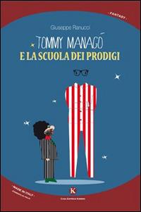 Tommy Managò e la scuola dei prodigi - Giuseppe Ranucci - Libro Kimerik 2014, Kimera | Libraccio.it