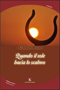Quando il sole bacia lo scalmo - Carlo Di Biagio - Libro Kimerik 2014, Karme | Libraccio.it