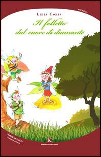 Il folletto dal cuore di diamante - Lidia Coria - Libro Kimerik 2014, Pikkoli | Libraccio.it