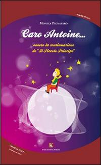 Caro Antoine... ovvero la continuazione de «Il Piccolo principe» - Monica Pignataro - Libro Kimerik 2014, Kimera | Libraccio.it