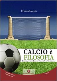Calcio è filosofia - Cristian Nonnis - Libro Kimerik 2014, Officina delle idee | Libraccio.it
