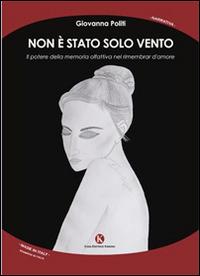 Non è stato solo vento - Giovanna Politi - Libro Kimerik 2014, Kimera | Libraccio.it