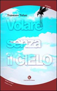 Volare senza il cielo - Tommaso Tafuni - Libro Kimerik 2015, Karme | Libraccio.it