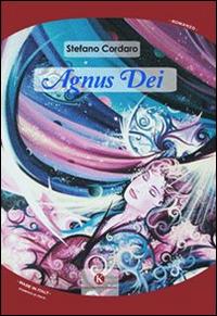 Agnus Dei - Stefano Cordaro - Libro Kimerik 2015, Kimera | Libraccio.it