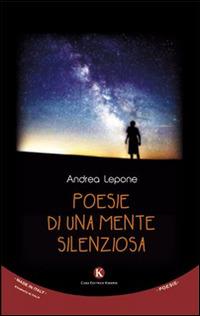 Poesie di una mente silenziosa - Andrea Lepone - Libro Kimerik 2015, Karme | Libraccio.it