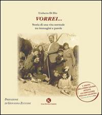 Vorrei... Storia di una vita normale fra immagini e parole - Umberto Di Dio - Libro Kimerik 2015, Kalendae | Libraccio.it