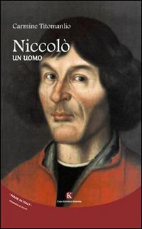 Niccolò. Un uomo - Carmine Titomanlio - Libro Kimerik 2015 | Libraccio.it