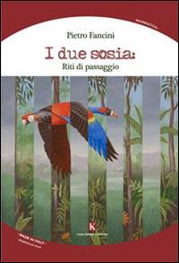 I due sosia. Riti di passaggio - Pietro Fancini - Libro Kimerik 2015, Narrativa | Libraccio.it