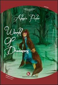 World of dreamers. Ediz. italiana - Alessia Puleo - Libro Kimerik 2015, Fantasy | Libraccio.it