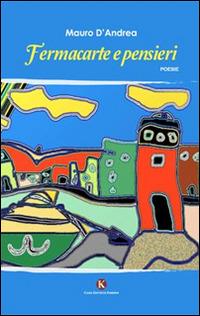 Fermacarte e pensieri - Mauro D'Andrea - Libro Kimerik 2015, Karme | Libraccio.it