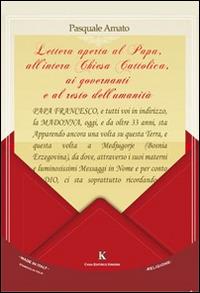 Lettera aperta al papa, all'intera Chiesa Cattolica, ai governanti e al resto dell'umanità - Pasquale Amato - Libro Kimerik 2015, I petali dell'anima | Libraccio.it