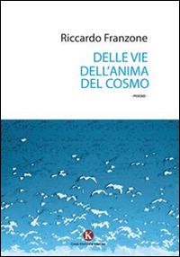 Delle vie dell'anima del cosmo - Riccardo Franzone - Libro Kimerik 2015, Karme | Libraccio.it