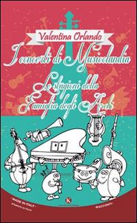 I concerti di musicolandia. Le stagioni della famiglia degli Archi - Valentina Orlando - Libro Kimerik 2015, Pikkoli | Libraccio.it