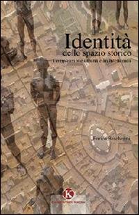Identità dello spazio storico - Enrico Bascherini - Libro Kimerik 2015 | Libraccio.it